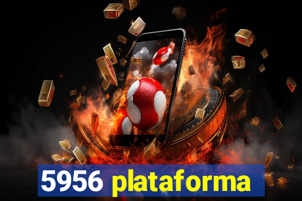 5956 plataforma